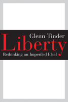 Liberty: Rethinking an Imperiled Ideal 0802871224 Book Cover