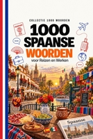 1000 Spaanse Woorden: voor Reizen en Werken (Coleção 1000 Palavras) (Dutch Edition) B0HJVXM98N Book Cover
