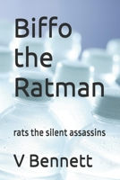 Biffo the Ratman: rats the silent assassins B0FCRD3FM3 Book Cover
