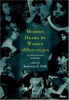 Modern Drama By Women 1880s-1930s: An International Anthology 0415124948 Book Cover