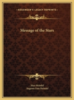 Message of the Stars: An Esoteric Exposition of Natal and Medical Astrology Explaining the Arts of Reading the Horoscope and Diagnosing Disease (Forgotten Books) 1481912488 Book Cover