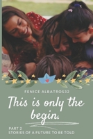THIS IS ONLY THE BEGIN. STORIES OF A FUTURE TO BE TOLD - PART2: (THE SEQUEL OF THE CAN AND SANEM FINAL THAT WE ALL DREAMED OF) B0GXJHM1KF Book Cover