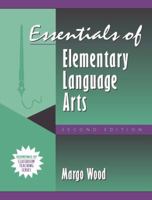 Essentials of Elementary Language Arts (Part of the Essentials of Classroom Teaching Series), Second Edition 0205280331 Book Cover