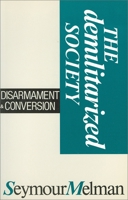 The Demilitarized Society: Disarmament & Conversion 0887722210 Book Cover