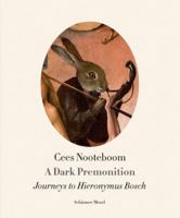 A Dark Premonition. Journeys to Hieronymus Bosch 3829607679 Book Cover