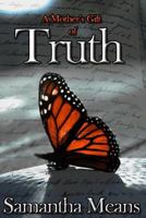 A Mother's Gift of Truth 1530323576 Book Cover