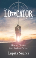 The LOveCATOR Method: How to Choose Your Perfect Partner 1946875791 Book Cover