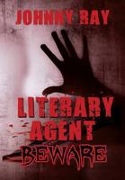 Literary Agent -- Beware 1940949254 Book Cover
