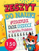 Zeszyt do nauki pisania dla dzieci w jezyku polskim: Cwiczenia rozwijajace motoryke mala i przygotowanie do szkoly (Polish Edition) B0FFYSWHLB Book Cover