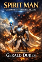 SPIRIT MAN-GOVERNOR OF THE CELESTIAL REALMS: BOOK SERIES 4 (SPIRIT MAN VS THE 3 CELESTIAL BEINGS) B0GXB3YBS3 Book Cover