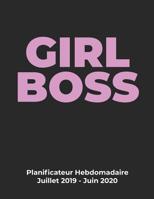 GIRL BOSS Planificateur Hebdomadaire Juillet 2019 - Juin 2020: Calendrier de 12 mois pour les femmes d'affaires (French Edition) 1094786055 Book Cover