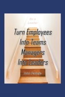 Turn Employees Into Teams Managers Into Leaders B0FSNMSSNS Book Cover