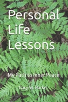 Personal Life Lessons: My Path to Inner Peace 1084168677 Book Cover