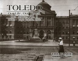 Toledo Our Life, Our Times, Our Town: 1800s-1960: 2 0977068110 Book Cover