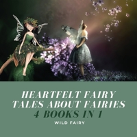 Heartfelt Fairy Tales About Fairies: 4 Books in 1 9916654026 Book Cover