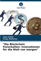 "Die Blockchain freischalten: Innovationen für die Welt von morgen" 6207294238 Book Cover