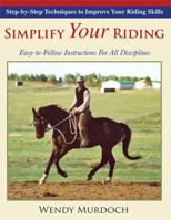Simplify Your Riding: Step-By-Step Techniques to Improve Your Riding Skills 1635610702 Book Cover