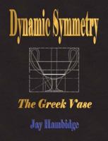 Dynamic Symmetry: The Greek Vase 1603860371 Book Cover