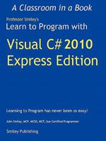 Learn to Program with Visual C# 2010 Express 0982734913 Book Cover