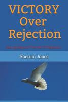 Victory Over Rejection: Soaring Beyond The Pain Of Rejection 1521854246 Book Cover