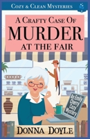 A Crafty Case of Murder At The Fair: Cozy & Clean Mysteries B0CHL16CK5 Book Cover