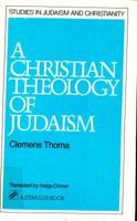 A Christian Theology of Judaism (Studies in Judaism and Christianity) 080912310X Book Cover