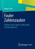 Fauler Zahlenzauber: Fiktionen Uber Fakten in Wirtschaft Und Management 3658025166 Book Cover