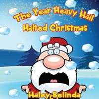 The Year Heavy Hail Halted Christmas 199983447X Book Cover