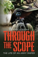 Through the Scope: The life of an Army Sniper B0DXWM5QS4 Book Cover