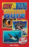 Not A Bad Dinosaur Quiz (Not A Bad Quiz) B0H55JDQ65 Book Cover
