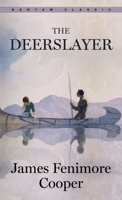 The Deerslayer, or The First War-Path 0553210858 Book Cover