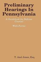 Preliminary Hearings in Pennsylvania: Guidebook 0578000342 Book Cover