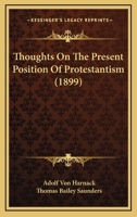 Thoughts On The Present Position Of Protestantism (1899) 1165138115 Book Cover