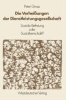 Die Verheissungen Der Dienstleistungsgesellschaft: Soziale Befreiung Oder Sozialherrschaft? 353111610X Book Cover