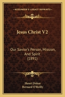 Jesus Christ V2: Our Savior's Person, Mission, And Spirit 1165551225 Book Cover