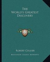 The World's Greatest Discovery 1425369219 Book Cover