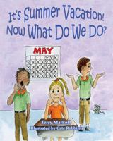 It's Summer Vacation! Now What Do We Do? 1610057686 Book Cover