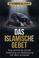 Das islamische Gebet: Eine Schritt-für-Schritt Anleitung zur Verbindung mit dem Schöpfer (German Edition) B0F88HS9BL Book Cover