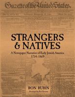 Strangers and Natives: A Newspaper Narrative of Early Jewish America: 1734-1869 9655243176 Book Cover