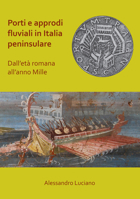 Porti E Approdi Fluviali in Italia Peninsulare: Dall'et� Romana All'anno Mille 1789692202 Book Cover