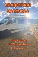 Campervan Ventures: The Return to Yellowstone B0FHWT99SP Book Cover