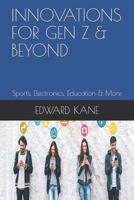 Innovations for Gen Z & Beyond: Sports, Electronics, Education & More B08VXHLXN1 Book Cover