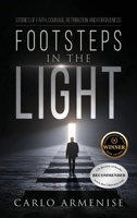 Footsteps in the Light : Stories of Faith, Courage, Retribution and Forgiveness 1969726156 Book Cover