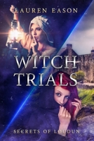 Witch Trials: Secrets of Loudun 1533683611 Book Cover