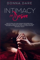 Intimacy and Desire: How to Stimulate a Relationship Discovering What She/He Really Wants Into the Bed. A Journey Into Sexual Fantasies in Marriage and Couples to Have Good Sex and Sexual Health 180125740X Book Cover