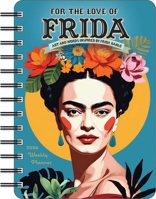 For the Love of Frida 2026 Weekly Planner Calendar: Inspired by Frida Kahlo 1524899046 Book Cover
