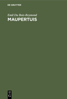 Maupertuis: Rede Zur Feier Des Geburtstages Friedrich's II. Und Des Geburtstages Seiner Majestät Des Kaisers Und Königs in Der Aka 3112449010 Book Cover