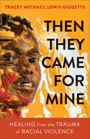 Then They Came for Mine: Healing from the Trauma of Racial Violence 0664267289 Book Cover