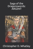 Saga of the Dragonswords: ARGENT 1704123216 Book Cover