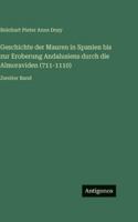 Geschichte der Mauren in Spanien bis zur Eroberung Andalusiens durch die Almoraviden (711-1110): Zweiter Band 3386445640 Book Cover